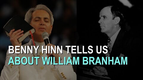 Benny Hinn Tells Us About William Branham