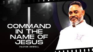I Command In The Name Of Jesus | Pastor Dowell | Preparing For Mass-Deliverance