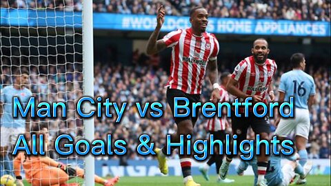 Manchester City vs Brentford 1-2 All Goals & Expansion Highlights