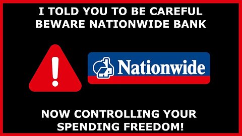 BEWARE Nationwide Bank - Now CONTROLLING Your Spending Freedom!