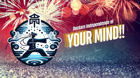 July 4: Declare Independence in Your Mind!