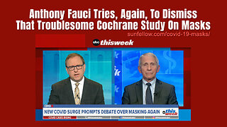 Anthony Fauci Tries, Again, To Dismiss That Troublesome Cochrane Study On Masks