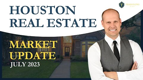 Houston Real Estate Market Update | July 2023