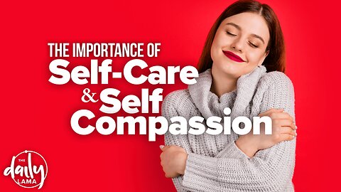 The Importance of Self-Care & Self Compassion