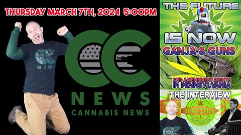 Cannabis News Update – Future of Cannabis, Ganja and Guns in PA , and Thai Sticks "The Interview"