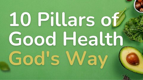 10 Pillars of Good Health God's Way - May 13th, 2023