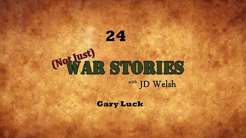 (Not Just) War Stories - Gary Luck