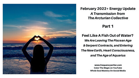 2/2022: Feel Like A Fish Out Of Water? We Are Leaving The Piscean Age & Entering The Age of Aquarius
