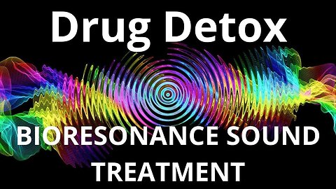 Drug Detox _ Sound therapy session _ Sounds of nature