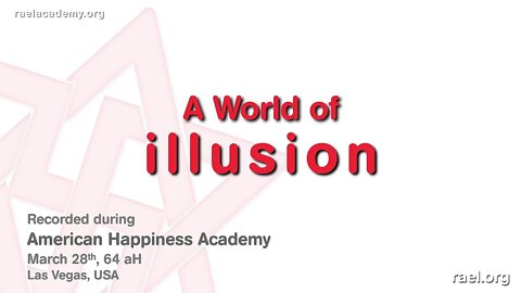 Maitreya Rael: A World of Illusions (64-03-28)