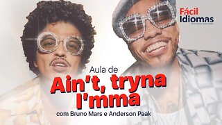 Inglês das ruas - ain't, tryna, I'ma - aprenda com música o que você não aprende nos cursos!