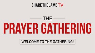 The Prayer Gathering LIVE | Share The Lamb TV