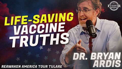 VACCINES | The Truth of the Hep B and Flu Vaccines - Dr. Bryan Ardis | ReAwaken America Tulare
