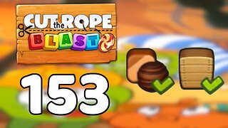 Cut the Rope BLAST 153 - Walkthrough, No Boosters