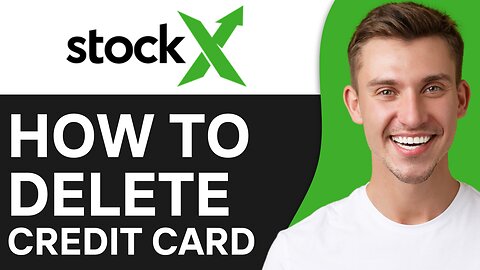 HOW TO DELETE CREDIT CARD FROM STOCKX