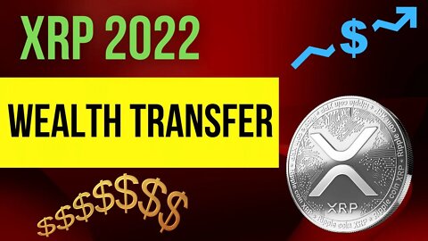 XRP Wealth Transfer is Coming! 2022 News Today