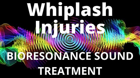 Whiplash Injuries _ Sound therapy session _ Sounds of nature