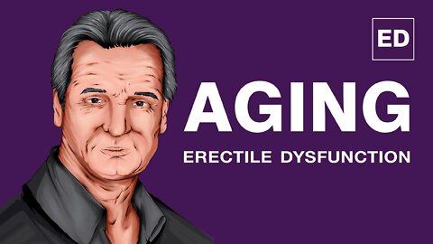 Age & Erectile Dysfunction | Erection Problems