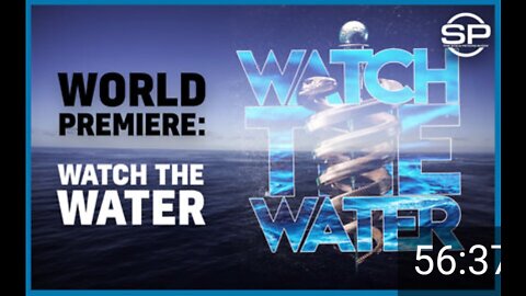 WORLD PREMIERE: WATCH THE WATER