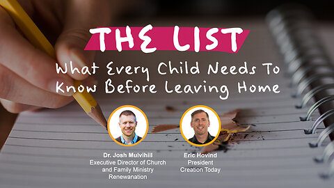 THE LIST: What Every Child Needs To Know Before Leaving Home | Eric Hovind & Dr. Josh Mulvihill | Creation Today Show #267