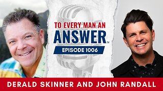 Episode 1006 - Pastor Derald Skinner and Pastor John Randall on To Every Man An Answer