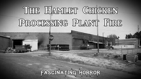 The Hamlet Chicken Processing Plant Fire | Fascinating Horror