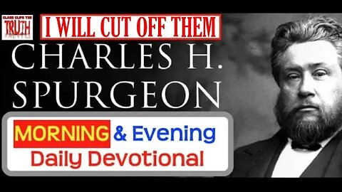 NOV 14 AM | I WILL CUT OFF THEM | C H Spurgeon's Morning and Evening | Audio Devotional
