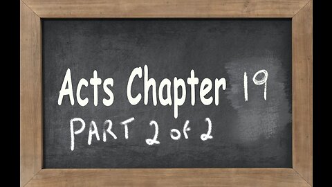 Acts Chapter 19 part 2 of 2