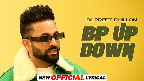 BP UP DOWN- Dilpreet Dhillon ft Pranjal Dahiya | Desi Crew | Mandeep Maavi| Latest Punjabi Song 2023