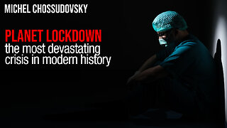 MICHEL CHOSSUDOVSKY - PLANET LOCKDOWN - THE MOST DEVASTATING CRISIS IN MODERN HISTORY