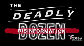 The Deadly Disinformation Dozen, by America's Frontline Doctors