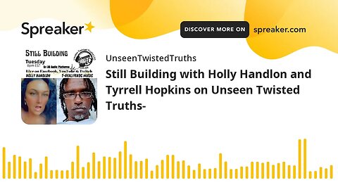 Still Building with Holly Handlon and Tyrrell Hopkins on Unseen Twisted Truths-