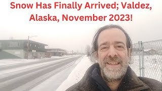 Alaska Part 1 - The Snow Has Arrived! November 6th, 2023