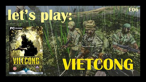 Chiefy's Let's Play: Vietcong (2003) (PC) - Episode 6: Brush and Sweep