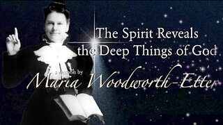 Maria Woodworth-Etter ~ The Spirit Reveals the Deep Things of God