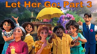 Encanto Voiceover Fanfic! Let Her Go: Part 3/3! 😎