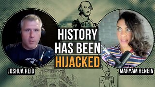 History Has Been HIJACKED | Joshua Reid and Maryam Henein