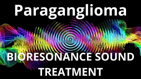 Paraganglioma _ Sound therapy session _ Sounds of nature