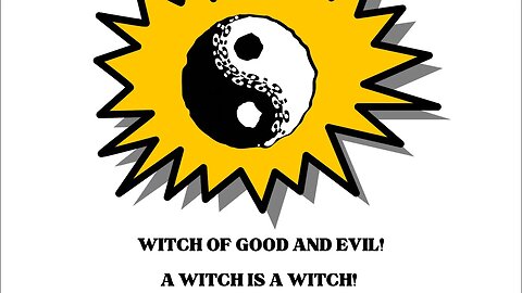 Be aware of witches good and evil. A witch is a witch.