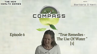 COMPASS - 06 True Remedies - The Use Of Water[1] with Barbara O'Neill