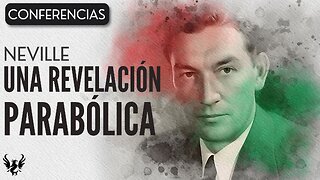 💥 Neville Goddard ❯ Una Revelación Parabólica ❯ Conferencia Completa 📚