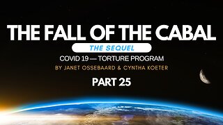Special Presentation: The Fall of the Cabal: The Sequel Part 25, 'Covid-19 - Torture Program'