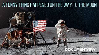 Documentary: A Funny Thing Happened On the Way To the Moon