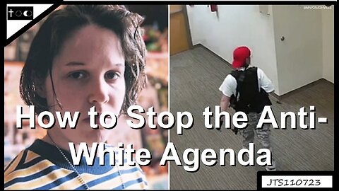 How to stop the anti-white agenda - JTS11072023