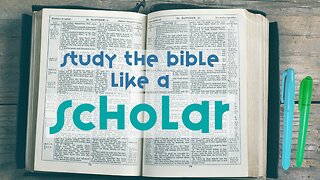 How to Study the Bible (Like a Scholar)