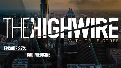 THE HIGHWIRE EPISODE 372: BAD MEDICINE - MAY 16, 2024