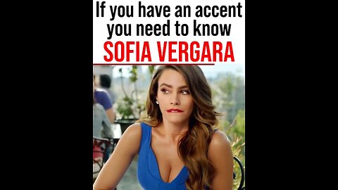 If you have an accent you need to know Sofia Vergara!