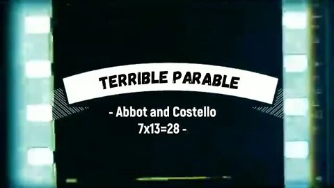 7x13=28 A tribute to Abbot and Costello!