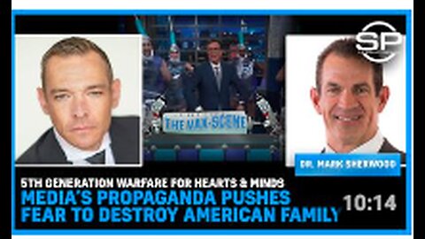 5th Gen Warfare For Hearts & Minds; Media’s Propaganda Pushes Fear To Destroy American Family