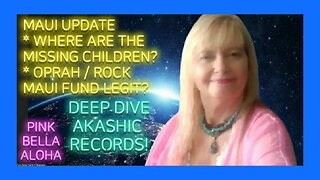 MAUI DEEP DIVE * WHERE are the CHILDREN? * OPRAH / ROCK Maui Fund Legit?